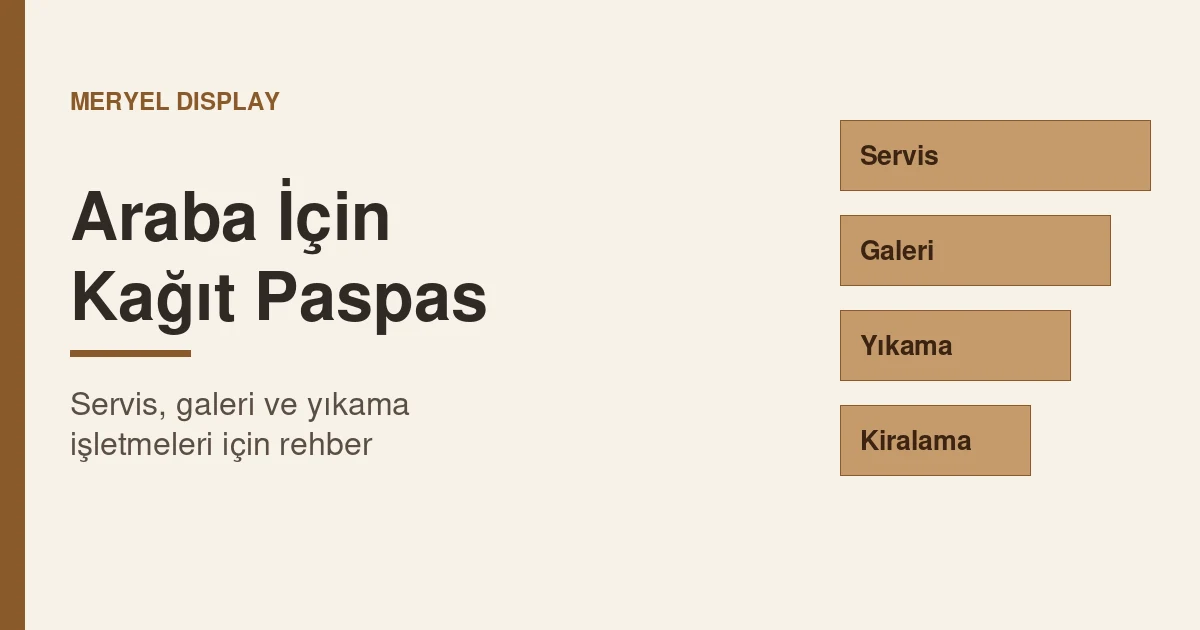 Araba İçin Kağıt Paspas: Oto Servis, Galeri ve Yıkama İşletmeleri İçin Rehber