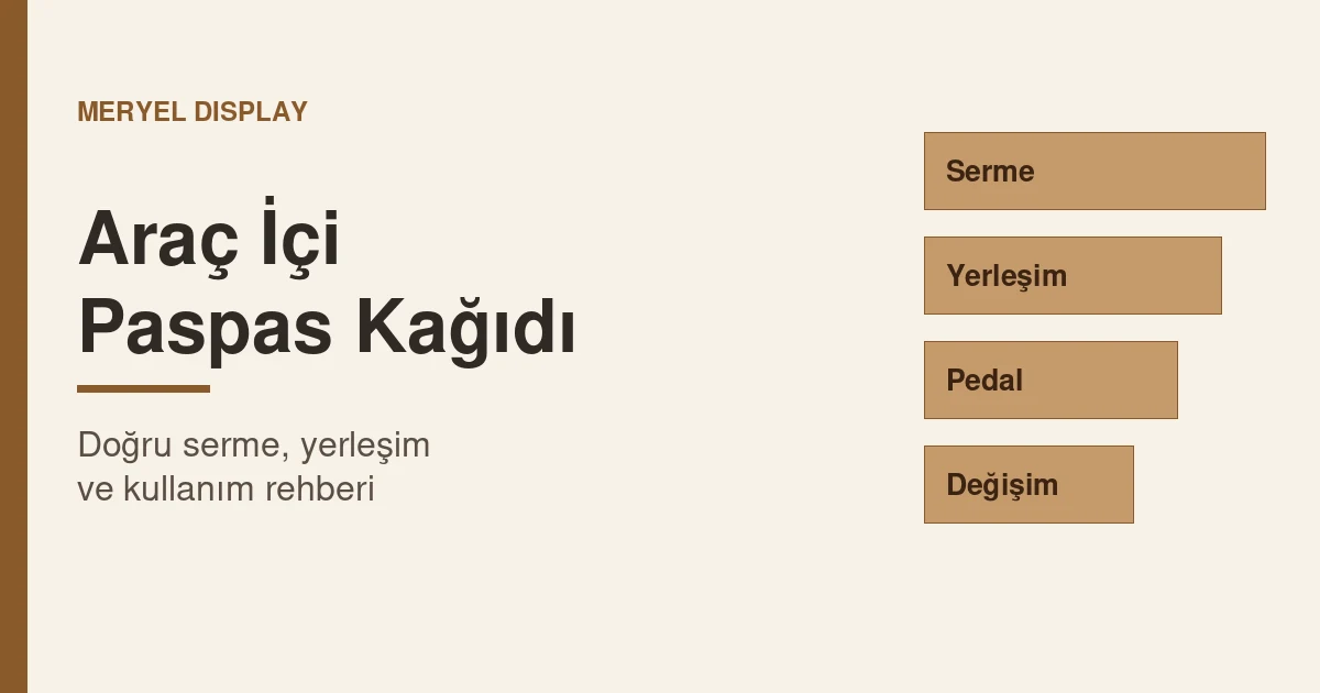 Araç İçi Paspas Kağıdı: Doğru Serme, Yerleşim ve Kullanım Rehberi