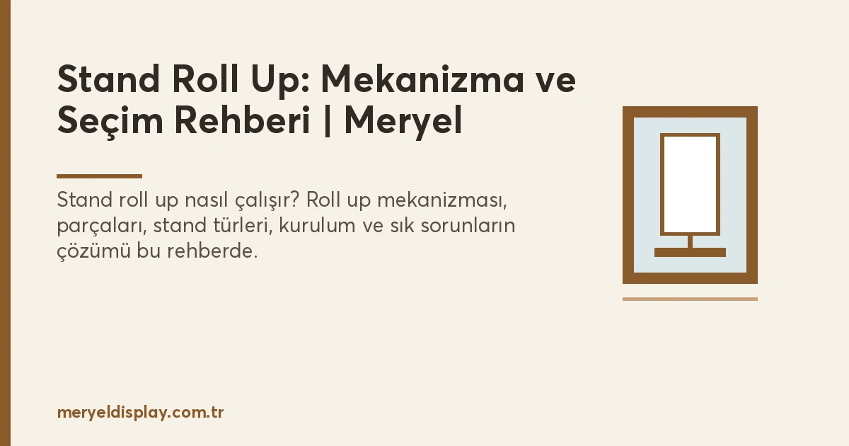 Stand Roll Up: Mekanizma, Parçalar ve Doğru Stand Seçimi